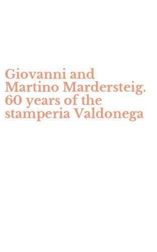 Giovanni and Martino Mardersteig. 60 years of the stamperia Valdonega