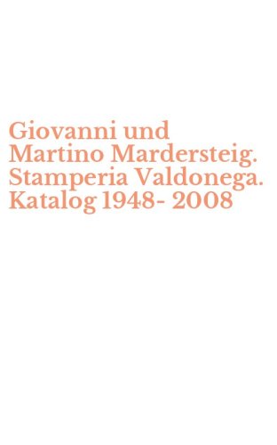 Giovanni und Martino Mardersteig. Stamperia Valdonega. Katalog 1948-2008