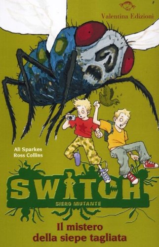 Il mistero della siepe tagliata. Switch. Siero mutante