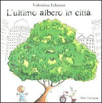 L'ultimo albero in citt&agrave;