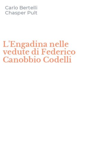 L'Engadina nelle vedute di Federico Canobbio Codelli