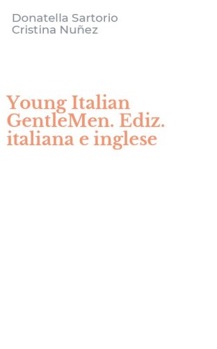 Young Italian GentleMen. Ediz. italiana e inglese