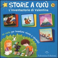STORIE A CUCU'. L'INVENTASTORIE DI VALENTINA. 28 CARTE PER INVENTARE STORIE E ST