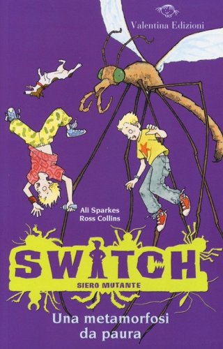 Una metamorfosi da paura. Switch. Siero mutante