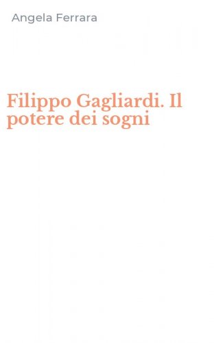 Filippo Gagliardi. Il potere dei sogni