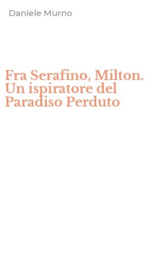 Fra Serafino, Milton. Un ispiratore del Paradiso Perduto