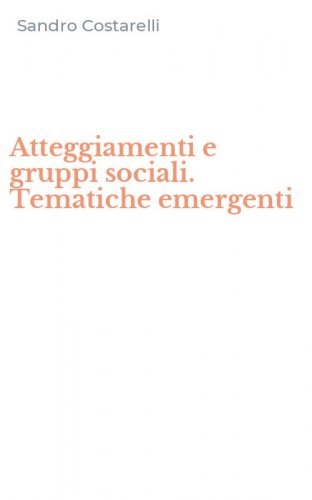Atteggiamenti e gruppi sociali. Tematiche emergenti