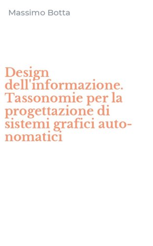 Design dell'informazione. Tassonomie per la progettazione di sistemi grafici auto-nomatici