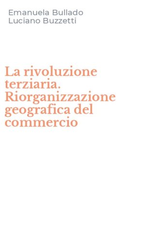 La rivoluzione terziaria. Riorganizzazione geografica del commercio