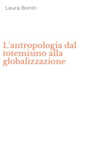L'antropologia dal totemismo alla globalizzazione