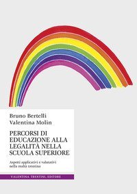 Percorsi di educazione alla legalit&agrave; nella scuola superiore. Aspetti applicativi e valutativi nella realt&agrave; trentina