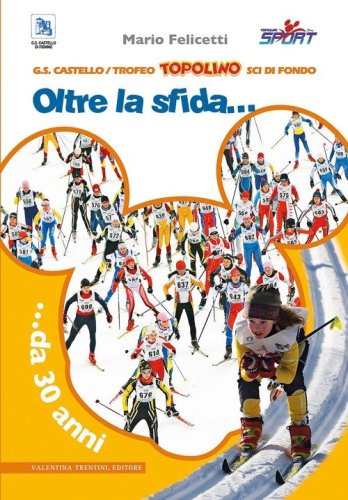 Trofeo Topolino sci di fondo. Oltre la sfida... da 30 anni