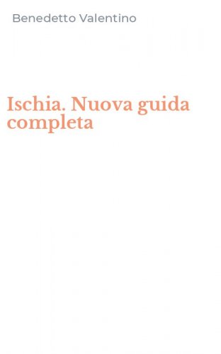 Ischia. Nuova guida completa