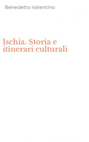 Ischia. Storia e itinerari culturali