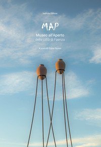 MAP. Museo all'Aperto della citt&agrave; di Faenza
