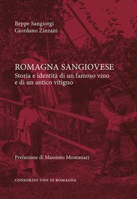 Romagna sangiovese. Storia e identit&agrave; di un famoso vino e di un antico vitigno