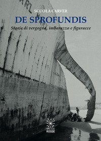 DE SPROFUNDIS. STORIE DI VERGOGNA, IMBARAZZO E FIGURACCE