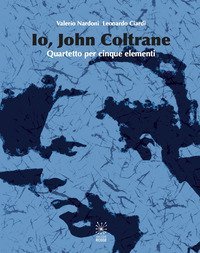 Io, John Coltrane. Quartetto per cinque elementi