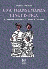 Una transumanza linguistica. L'&laquo;Arcadia&raquo; di Sannazaro e la &laquo;Galatea&raquo; di Cervantes