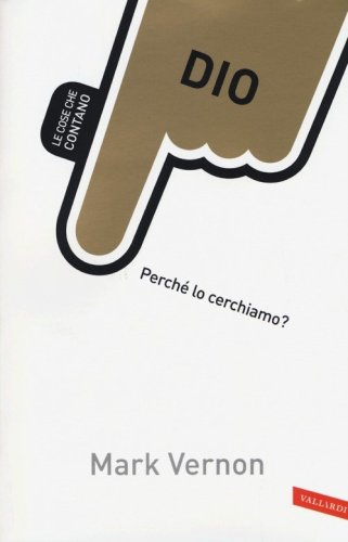 Dio. Perch&eacute; lo cerchiamo?