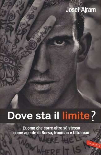 Dove sta il limite? L'uomo che corre oltre s&eacute; stesso come agente di borsa, Ironman e Ultraman