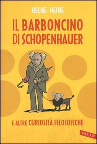 Il barboncino di Schopenhauer e altre curiosit&agrave; filosofiche