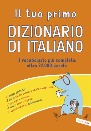 Il tuo primo dizionario di italiano. Il vocabolario pi&ugrave; completo: oltre 22.000 parole