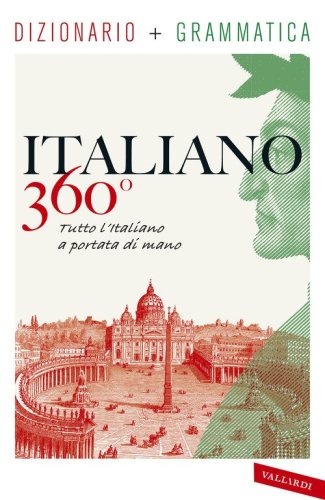 Italiano 360&deg;. Dizionario + grammatica. Tutto l'italiano a portata di mano