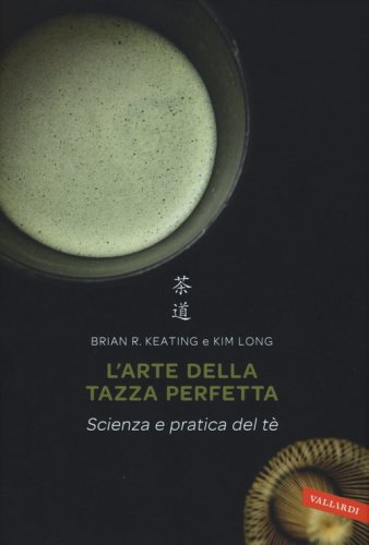 L'arte della tazza perfetta. Scienza e pratica del t&egrave;