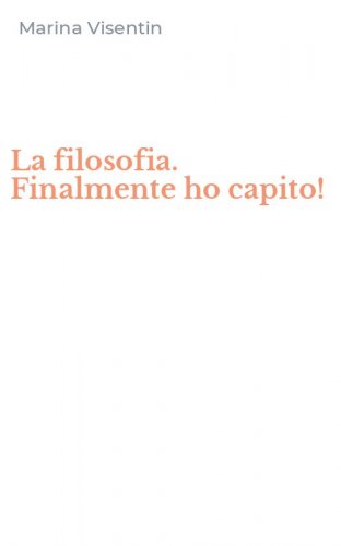 La filosofia. Finalmente ho capito!