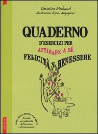 Quaderno d'esercizi per attirare a s&eacute; felicit&agrave; e benessere