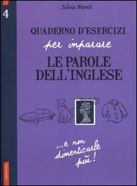 Quaderno d'esercizi per imparare le parole dell'inglese
