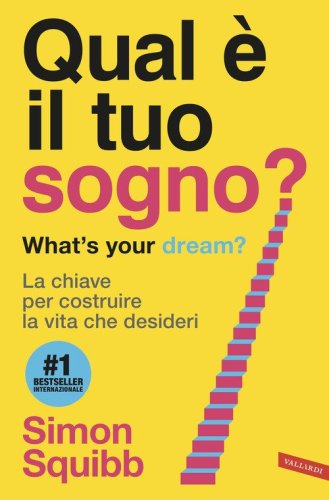 Qual &egrave; il tuo sogno? What's your dream? La chiave per costruire la vita che desideri