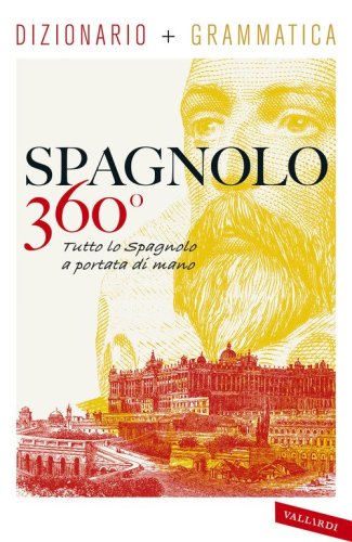 Spagnolo 360&deg;. Dizionario+ grammatica. Tutto lo spagnolo a portata di mano