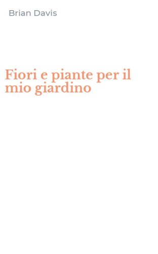 Fiori e piante per il mio giardino