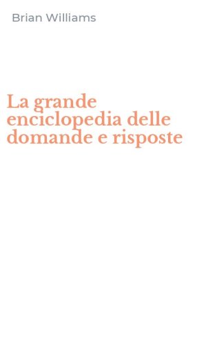 La grande enciclopedia delle domande e risposte