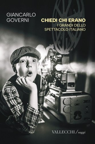 Chiedi chi erano. I grandi dello spettacolo italiano