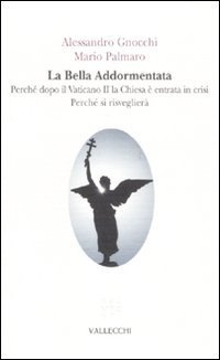 La bella addormentata. Perch&eacute; dopo il Vaticano II la Chiesa &egrave; entrata in crisi. Perch&eacute; si risveglier&agrave;