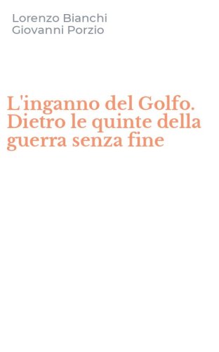 L'inganno del Golfo. Dietro le quinte della guerra senza fine