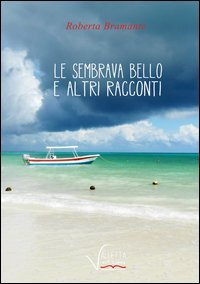 Le sembrava bello e altri racconti