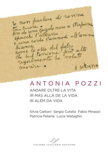 Antonia Pozzi. Andare oltre la vita. Ir m&aacute;s all&aacute; de la vida. Ir al&eacute;m da vida