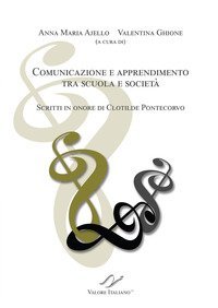 Comunicazione e apprendimento tra scuola e societ&agrave;. Scritti in onore di Clotilde Pontecorvo