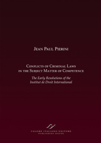 Conflicts of criminal laws in the subject matter of competence. The early resolutions of the institut de droit international.