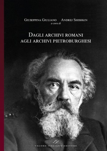 Dagli archivi romani agli archivi pietroburghesi. Nuovi materiali (Collana Correnti d'incontro tra Russia ed Europa - ISSN 3035-1960 - Vol. 02/2024). ?z ??????? a????o? ?o ?e?e??y??????. ?o??e ?a?e??a??