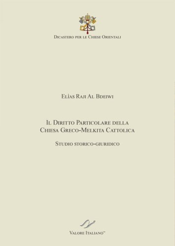 Il Diritto particolare della Chiesa Greco-Melkita Cattolica. Studio storico-giuridico. Dicastero per le Chiese Orientali