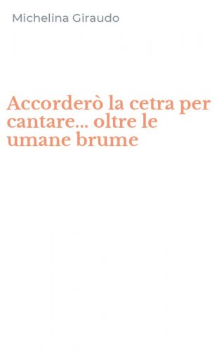 Accorder&ograve; la cetra per cantare... oltre le umane brume