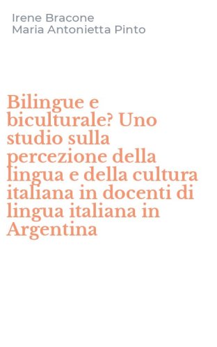 Bilingue e biculturale? Uno studio sulla percezione della lingua e della cultura italiana in docenti di lingua italiana in Argentina
