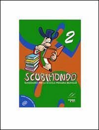 SCUBIMONDO. SUSSIDIARIO PER LA SCUOLA PRIMARIA BILINGUE