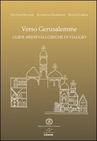 Verso Gerusalemme. Guide medievali greche di viaggio
