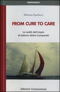 From cure to care. La realt&agrave; dell'utopia di Adriano Milani Comparetti